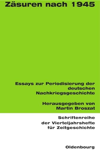 Zäsuren nach 1945: Essays zur Periodisierung der deutschen Nachkriegsgeschichte (Schriftenreihe der Vierteljahrshefte für Zeitgeschichte, 61, Band 61)