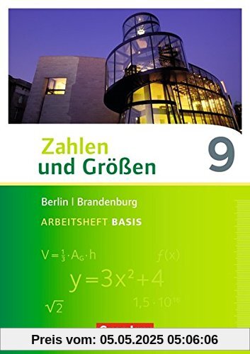 Zahlen und Größen - Berlin und Brandenburg / 9. Schuljahr - Arbeitsheft Basis Zahlen und Größen - Berlin und Brandenburg / 9. Schuljahr - Arbeitsheft Basis