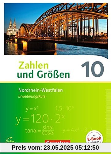 Zahlen und Größen - Nordrhein-Westfalen Kernlehrpläne - Ausgabe 2013 / 10. Schuljahr - Erweiterungskurs - Schülerbuch Zahlen und Größen - Nordrhein-Westfalen Kernlehrpläne - Ausgabe 2013 / 10. Schuljahr - Erweiterungskurs - Schülerbuch