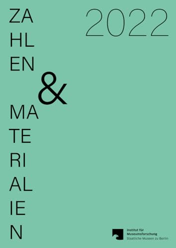 Zahlen & Materialien aus dem Institut für Museumsforschung / Statistische Gesamterhebung an den Museen der Bundesrepublik Deutschland 2022 Zahlen & Materialien aus dem Institut für Museumsforschung / Statistische Gesamterhebung an den Museen der Bundesrepublik Deutschland 2022 von arthistoricum.net