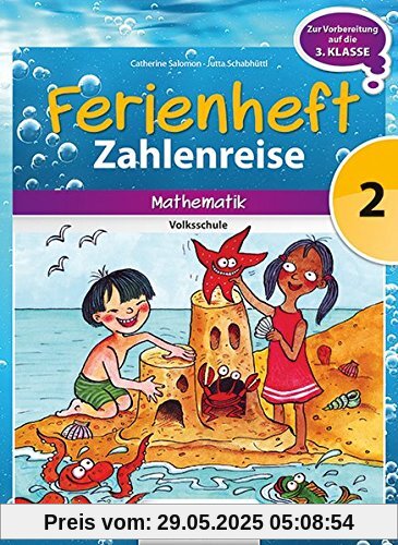 Zahlenreise - Veritas - Ferienhefte: 2. Schuljahr - Ferienheft mit eingelegten Lösungen: Zur Vorbereitung auf die 3. Schuljahr