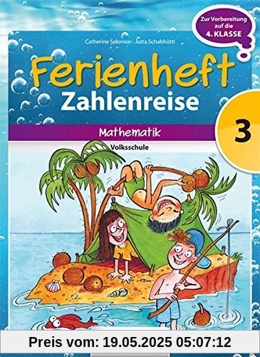 Zahlenreise - Veritas - Ferienhefte: 3. Klasse VS - Ferienheft: Zur Vorbereitung auf die 4. Klasse Zahlenreise - Veritas - Ferienhefte: 3. Klasse VS - Ferienheft: Zur Vorbereitung auf die 4. Klasse