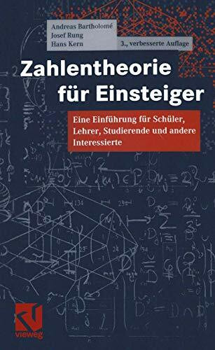 Zahlentheorie für Einsteiger. Eine Einführung für Schüler, Lehrer, Studierende und andere Inte...