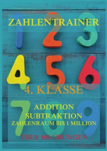 Zahlentrainer, 4. Klasse: Addition, Subtraktion, Zahlenraum bis 1 Million von Jazzybee Verlag