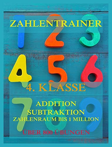 Zahlentrainer, 4. Klasse: Addition, Subtraktion, Zahlenraum bis 1 Million von Jazzybee Verlag