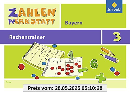 Zahlenwerkstatt - Rechentrainer Bayern: Rechentrainer 3 Zahlenwerkstatt - Rechentrainer Bayern: Rechentrainer 3