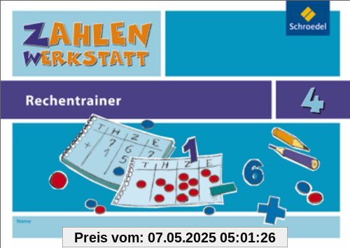 Zahlenwerkstatt - Rechentrainer: Rechentrainer 4: Ausgabe 2009