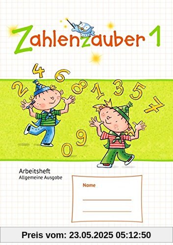 Zahlenzauber - Allgemeine Ausgabe - Neubearbeitung 2016: 1. Schuljahr - Arbeitsheft Zahlenzauber - Allgemeine Ausgabe - Neubearbeitung 2016: 1. Schuljahr - Arbeitsheft
