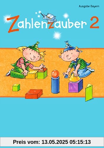 Zahlenzauber - Ausgabe Bayern (Neuausgabe): 2. Jahrgangsstufe - Schülerbuch mit Kartonbeilagen