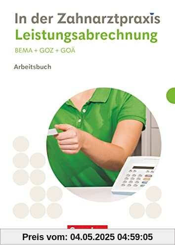 Zahnmedizinische Fachangestellte - Ausgabe 2023: Leistungsabrechnung - Arbeitsbuch Zahnmedizinische Fachangestellte - Ausgabe 2023: Leistungsabrechnung - Arbeitsbuch