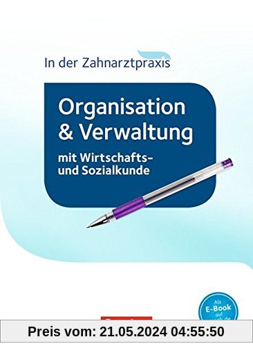 Zahnmedizinische Fachangestellte - Organisation und Verwaltung in der Zahnarztpraxis (mit Wirtschafts- und Sozialkunde) - Neubearbeitung 2016: Schülerbuch