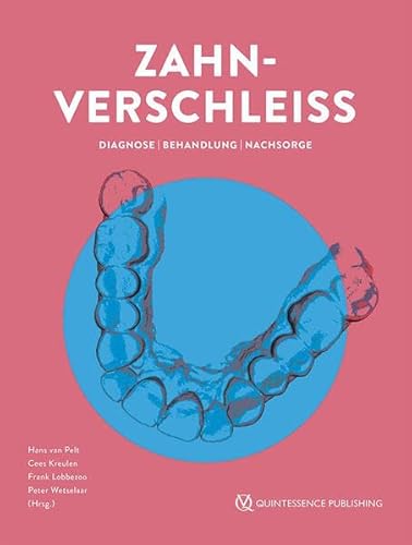Zahnverschleiß: Diagnose | Behandlung | Nachsorge: Diagnose, Behandlung und Prognose von Quintessenz Verlag