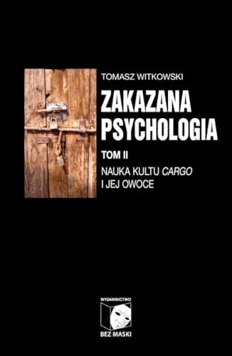 Zakazana psychologia Tom 2: Nauka kultu cargo i jej owoce von Bez Maski