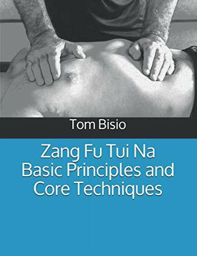 Zang Fu Tui Na Basic Principles and Core Techniques (Zang Fu Tui Na: Regulating and Harmonizin... Zang Fu Tui Na Basic Principles and Core Techniques (Zang Fu Tui Na: Regulating and Harmonizin...