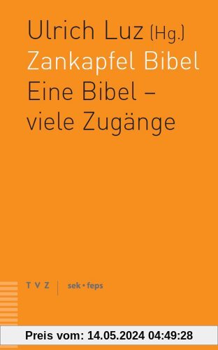 Zankapfel Bibel: Eine Bibel - viele Zugänge. Ein theologisches Gespräch