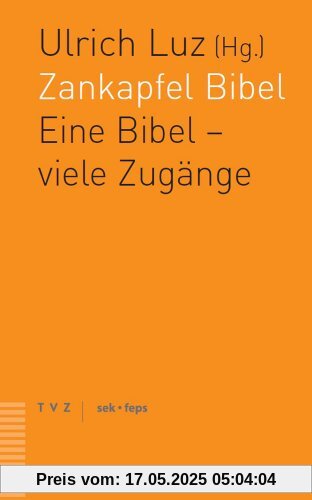 Zankapfel Bibel: Eine Bibel - viele Zugänge. Ein theologisches Gespräch