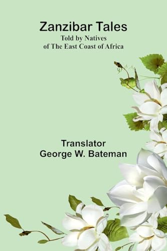 Zanzibar Tales: Told by Natives of the East Coast of Africa von Alpha Edition