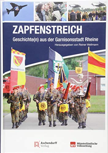 Zapfenstreich!: Geschichte(n) aus der Garnisonsstadt Rheine