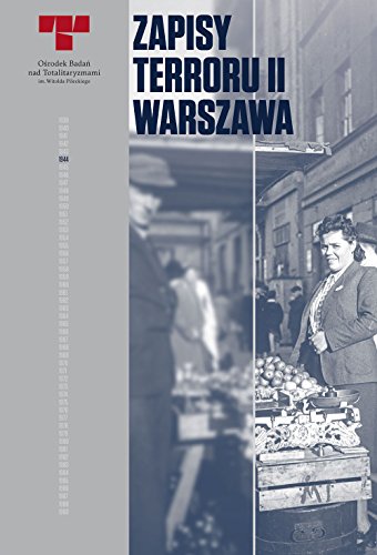 Zapisy terroru II Warszawa: Zbrodnie niemieckie na Woli w sierpniu 1944 r. Zapisy terroru II Warszawa: Zbrodnie niemieckie na Woli w sierpniu 1944 r. von Osrodek Badan nad Totalitaryzmami im. Witold Pileckiego