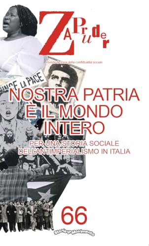 Zapruder. Rivista di storia della conflittualità sociale. Nostra patria è il mondo intero. Per una storia sociale dell’antimperialismo in Italia (Vol. 66) von Mimesis