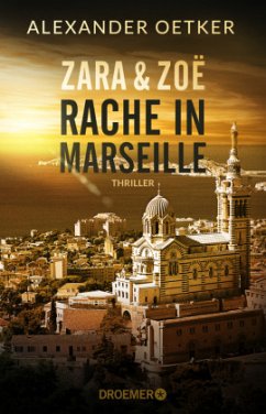 Zara und Zoë - Rache in Marseille / Die Profilerin und die Patin Bd.1 von Droemer/Knaur