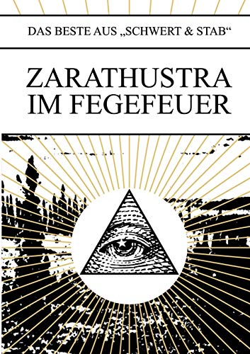 Zarathustra im Fegefeuer: Das Beste aus "Schwert & Stab" von Lulu.com