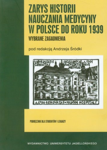 Zarys historii nauczania medycyny w Polsce do roku 1939: Wybrane zagadnienia. Podręcznik dla studentów i lekarzy von Wydawnictwo Uniwersytetu Jagiellonskiego