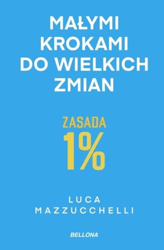 Zasada 1%. Małymi krokami do wielkich zmian Zasada 1%. Małymi krokami do wielkich zmian von Bellona