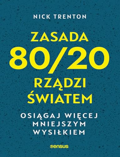 Zasada 80/20 rządzi światem Osiągaj więcej mniejszym wysiłkiem von Sensus