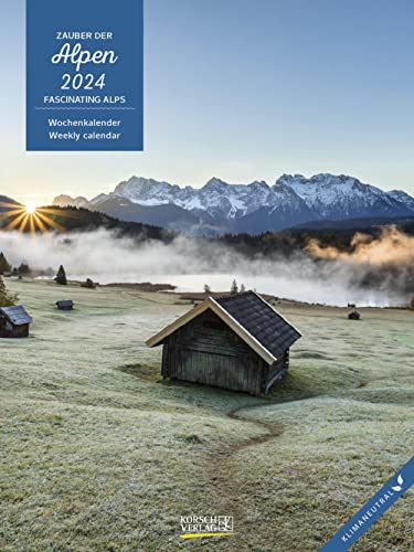 Zauber der Alpen 2024: Foto-Wochenkalender. Klimaneutrale Herstellung. von Korsch Verlag
