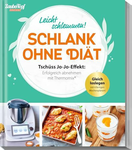 ZauberTopf Einfach lecker! Schlank ohne Diät: Tschüss Jo-Jo-Effekt: Erfolgreich abnehmen mit T...