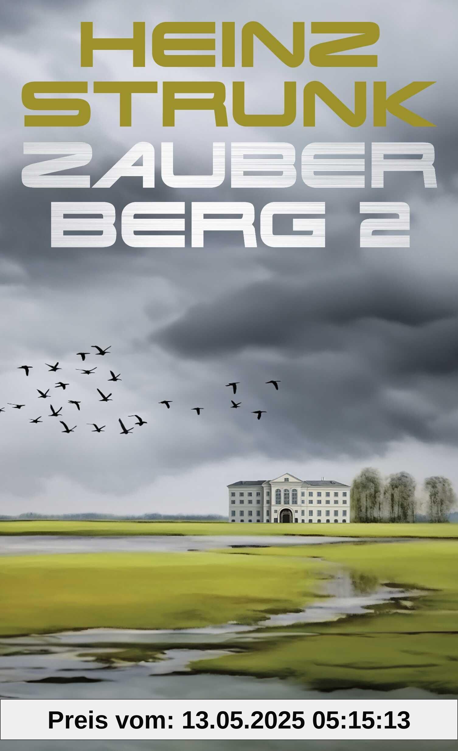 Zauberberg 2: Roman | Todtraurig. Todkomisch. Heinz Strunks Hommage an Thomas Manns Zauberberg Zauberberg 2: Roman | Todtraurig. Todkomisch. Heinz Strunks Hommage an Thomas Manns Zauberberg