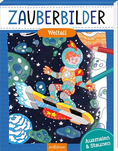 Zauberbilder – Weltall: Ausmalen & Staunen | Mache verborgene Muster sichtbar! Für Kinder ab 5 von arsEdition