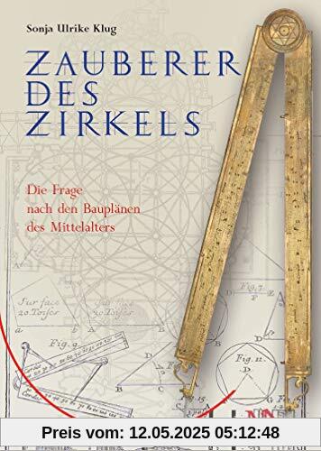 Zauberer des Zirkels: Die Frage nach den Bauplänen des Mittelalters
