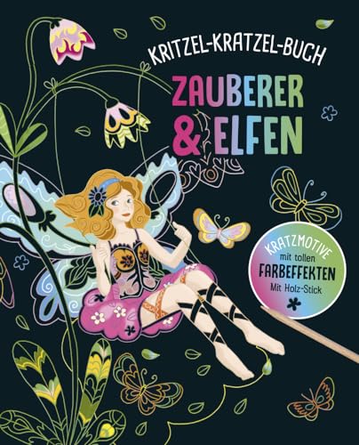 Zauberer und Elfen - Kritzel-Kratzel-Buch für Kinder ab 5 Jahren: 12 Kratzmotive mit tollen Farbeffekten. Mit Bambus-Stick Zauberer und Elfen - Kritzel-Kratzel-Buch für Kinder ab 5 Jahren: 12 Kratzmotive mit tollen Farbeffekten. Mit Bambus-Stick