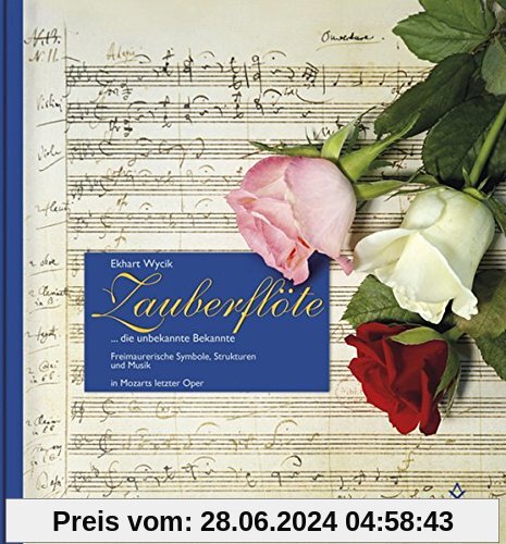 Zauberflöte: ... die unbekannte Bekannte. Freimaurerische Symbole, Struktur und Musik in Mozarts letzter Oper