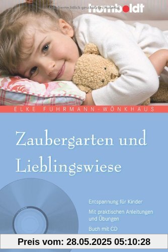 Zaubergarten und Lieblingswiese. Entspannung für Kinder. Mit praktischen Anleitungen und Übungen. Buch mit CD