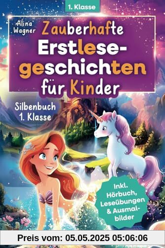 Zauberhafte Erstlesegeschichten für Kinder – Silbenbuch für die 1. Klasse: Einfache Silbengeschichten zum Lesenlernen ab 6 Jahren | Inkl. Hörbuch, spannenden Leseübungen & Ausmalbildern