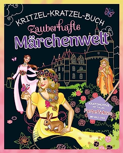 Zauberhafte Märchenwelt Kritzel-Kratzel-Buch: Kratzbuch mit Bambus-Stick von Schwager & Steinlein Verlag GmbH