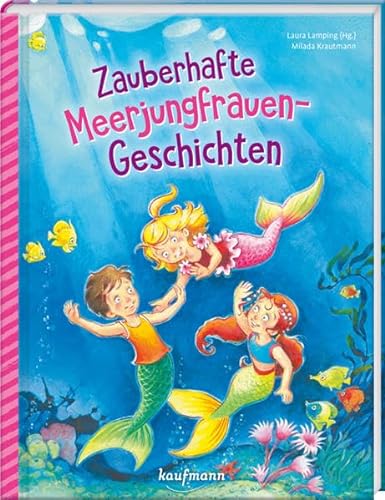 Zauberhafte Meerjungfrauen-Geschichten (Das Vorlesebuch mit verschiedenen Geschichten für Kinder ab 5 Jahren) von Kaufmann