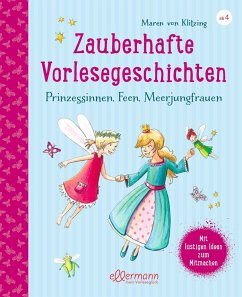 Zauberhafte Vorlesegeschichten - Prinzessinnen, Feen, Meerjungfrauen von Ellermann