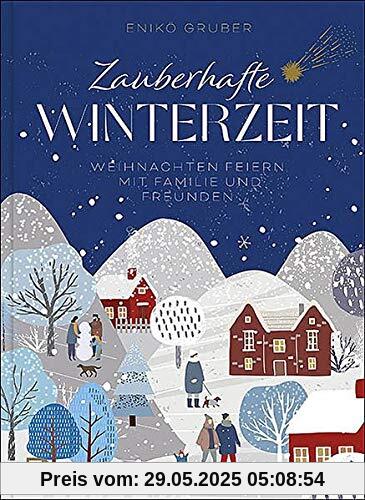 Zauberhafte Winterzeit: Weihnachten feiern mit Familie und Freunden Zauberhafte Winterzeit: Weihnachten feiern mit Familie und Freunden