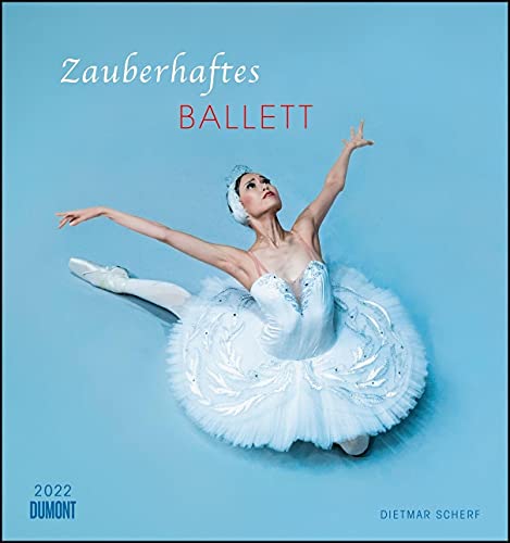 Zauberhaftes Ballett 2022 – Wandkalender 45,0 x 48,0 cm – Spiralbindung