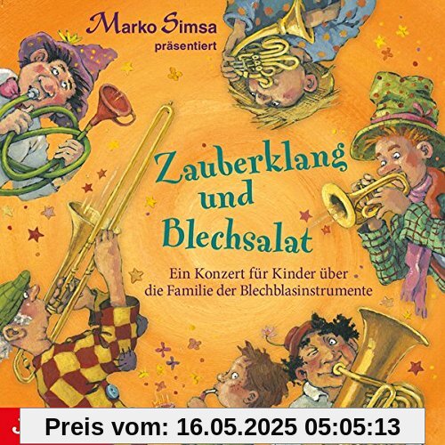 Zauberklang und Blechsalat: Ein Konzert für Kinder über die Familie der Blechblasinstrumente Zauberklang und Blechsalat: Ein Konzert für Kinder über die Familie der Blechblasinstrumente
