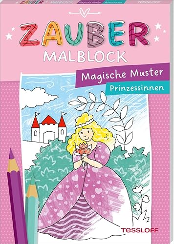 Zaubermalblock. Magische Muster. Prinzessinnen: Mit tollen Effekten (Malbücher und -blöcke) von Tessloff