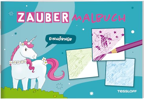 Zaubermalbuch. Einhörner / Zauberhafte Motive mit Einhörnern, Feen und Elfen / Für Kinder ab 3 Jahren: Mit magischen Zauberseiten (Malbücher und -blöcke) von Tessloff