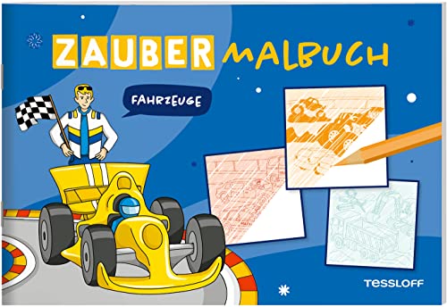 Zaubermalbuch. Fahrzeuge: Mit magischen Zauberseiten (Malbücher und -blöcke) von Tessloff