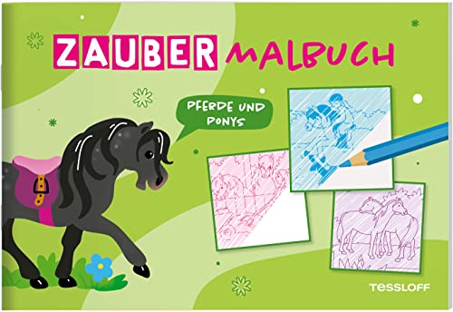 Zaubermalbuch. Pferde und Ponys / Schöne Motive einfach schraffieren / Umrisse und Flächen kommen zum Vorschein / Für Kinder ab 3 Jahren: Mit magischen Zauberseiten (Malbücher und -blöcke) von Tessloff Verlag Ragnar Tessloff GmbH & Co. KG