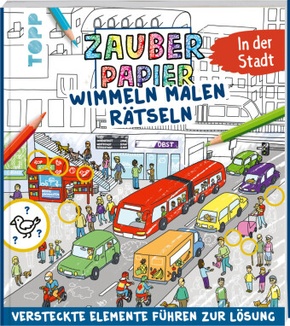 Zauberpapier Wimmeln Malen Rätseln - In der Stadt Zauberpapier Wimmeln Malen Rätseln - In der Stadt