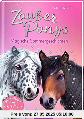 Zauberponys – Magische Sommergeschichten: Zwei magische Geschichten in einem Band | ab 7 Jahre Zauberponys – Magische Sommergeschichten: Zwei magische Geschichten in einem Band | ab 7 Jahre